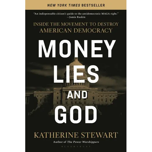 Money, Lies, and God: Inside the Movement to Destroy American Democracy
