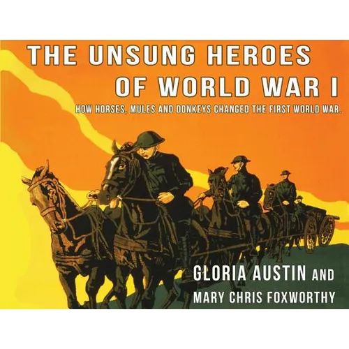Unsung Heroes of World War One: How Horses, Donkeys and Mules Changed the First World War