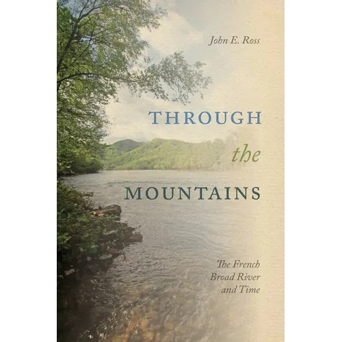 Through the Mountains: The French Broad River and Time - Paperback