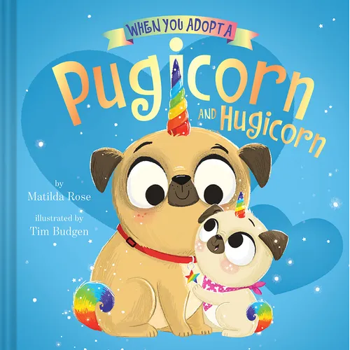 When You Adopt a Pugicorn and Hugicorn: (A When You Adopt... Book) - Hardcover