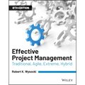 Effective Project Management: Traditional, Agile, Extreme, Hybrid - Paperback