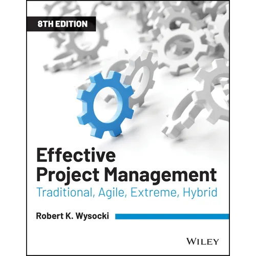 Effective Project Management: Traditional, Agile, Extreme, Hybrid - Paperback