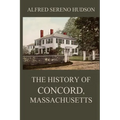 The History of Concord, Massachusetts - Paperback