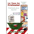 Let Them Eat Fruitcake!: The "Truth" Behind the World's Most Outrageous Dessert - Paperback