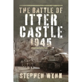 The Battle of Itter Castle, 1945 - Hardcover