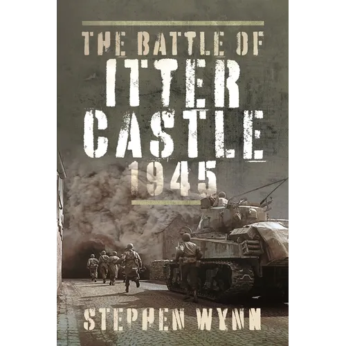 The Battle of Itter Castle, 1945 - Hardcover
