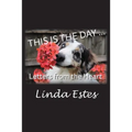 This Is the Day ...: Letters from the Heart - Paperback