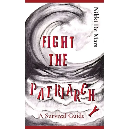 Fight the Patriarchy: A Survival Guide - Hardcover
