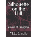 Silhouette on the Hill: A Case of Fragging
