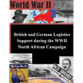British and German Logistics Support during the WWII North African Campaign