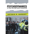 Psychodynamics of Fear, Hate and Social Polarization - Paperback