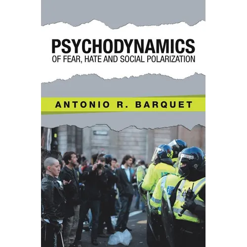 Psychodynamics of Fear, Hate and Social Polarization - Paperback