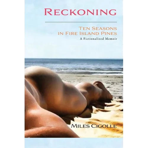 Reckoning: Ten Seasons in Fire Island Pines - Paperback
