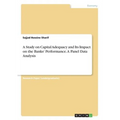 A Study on Capital Adequacy and Its Impact on the Banks' Performance. A Panel Data Analysis - Paperback