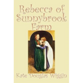 Rebecca of Sunnybrook Farm by Kate Douglas Wiggin, Fiction, Historical, United States, People & Places, Readers - Chapter Books