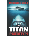 The Titan Prototype: A Deep Sea Thriller - Paperback