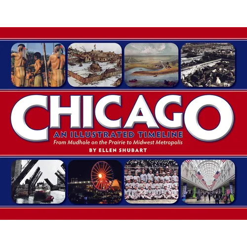 Chicago: An Illustrated Timeline - Hardcover