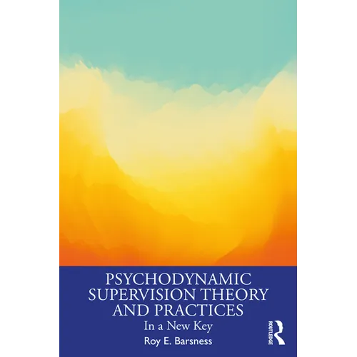 Psychodynamic Supervision Theory and Practices: In a New Key - Paperback