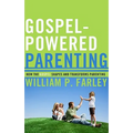 Gospel-Powered Parenting: How the Gospel Shapes and Transforms Parenting - Paperback