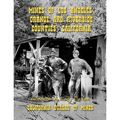 Mines of Los Angeles, Orange and Riverside Counties, California
