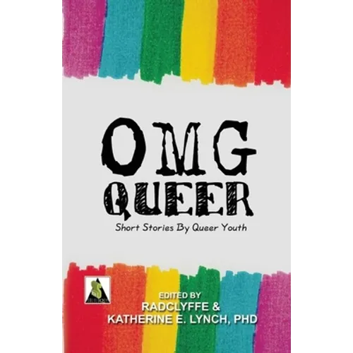 OMG Queer: Short Stories by Queer Youth - Paperback