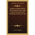 Wisdom of Egypt and the Old Testament in the Light of the Newly Discovered Teachings of Amen-em-ope - Hardcover