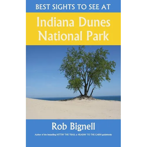 Best Sights to See at Indiana Dunes National Park - Paperback