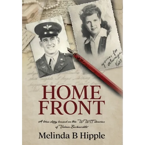 Home Front: A true story based on the WWII diaries of Velma Beckerdite - Hardcover