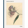 Sabine Moritz: Lilies and Objects - Paperback