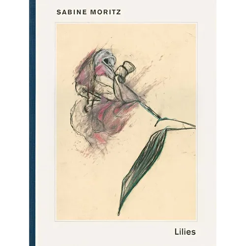 Sabine Moritz: Lilies and Objects - Paperback