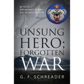 Unsung Hero; Forgotten War: My Father's Remembrance of WWII and the Battle of Attu