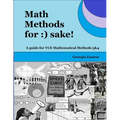 Math Methods for: ) sake!: A guide for VCE Mathematical Methods 3 & 4 - Paperback