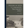 History of 313Th U. S. Infantry, "Baltimore's Own," - Paperback