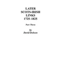Later Scots-Irish Links, 1725-1825: Part Three