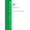 Code of Federal Regulations Title 31, Volume 3, July 1, 2015