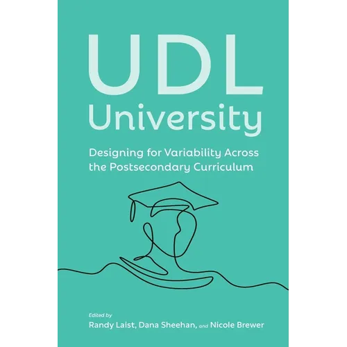 UDL University: Designing for Variability Across the Postsecondary Curriculum - Paperback