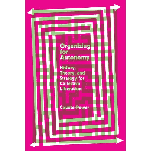 Organizing for Autonomy: History, Theory, and Strategy for Collective Liberation - Paperback