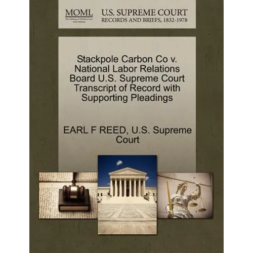 Stackpole Carbon Co V. National Labor Relations Board U.S. Supreme Court Transcript of Record with Supporting Pleadings