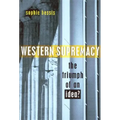 Western Supremacy: The Triumph of an Idea - Paperback