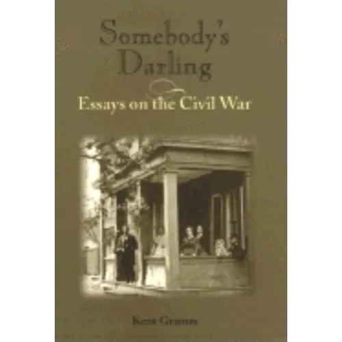 Somebody's Darling: Essays on the Civil War