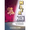 Maya Plays the Part - Hardcover