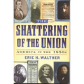 The Shattering of the Union: America in the 1850s