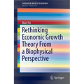 Rethinking Economic Growth Theory from a Biophysical Perspective - Paperback