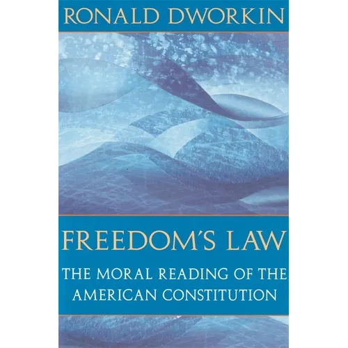 Freedom's Law: The Moral Reading of the American Constitution