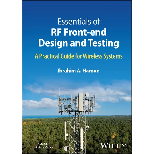 Essentials of RF Front-End Design and Testing: A Practical Guide for Wireless Systems - Hardcover