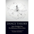 Dance Theory: Source Readings from Two Millennia of Western Dance - Paperback