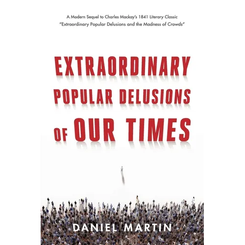 Extraordinary Popular Delusions of Our Times - Paperback