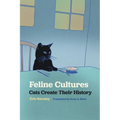 Feline Cultures: Cats Create Their History - Paperback