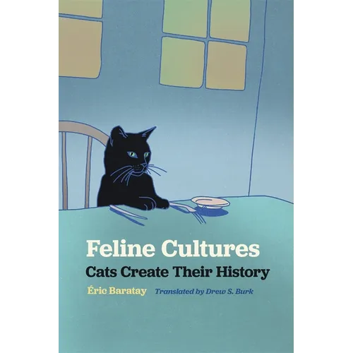 Feline Cultures: Cats Create Their History - Paperback