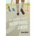 The Traveling Triple-C Incorporeal Circus - Paperback